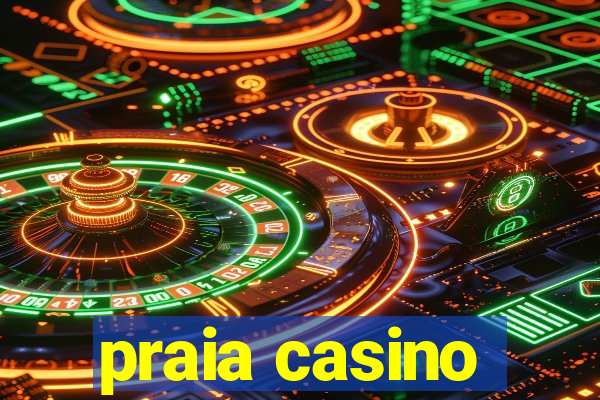 praia casino