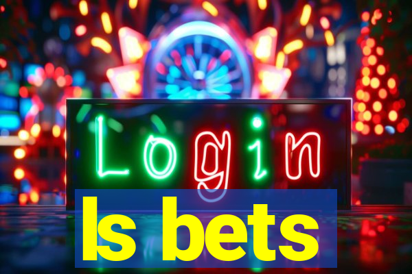 ls bets