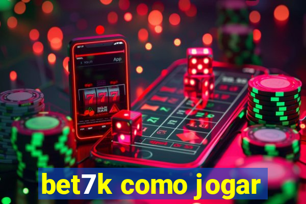 bet7k como jogar