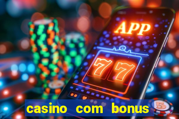 casino com bonus gratis de boas vindas