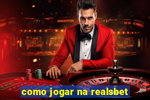 como jogar na realsbet