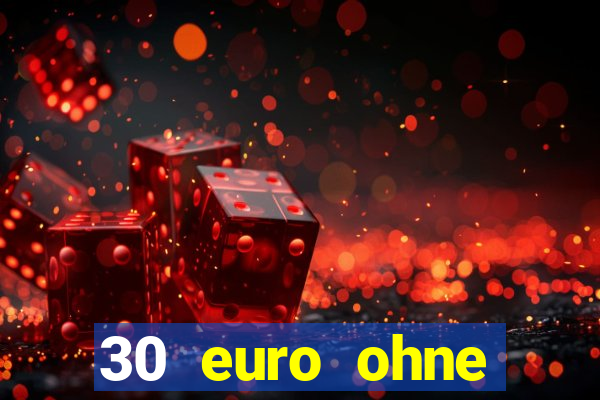 30 euro ohne einzahlung casino