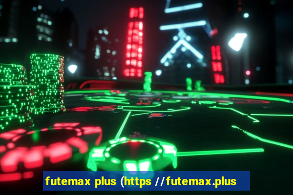 futemax plus (https //futemax.plus