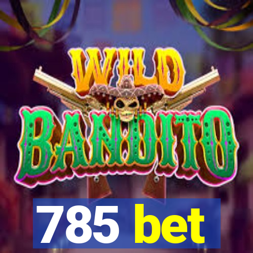 785 bet