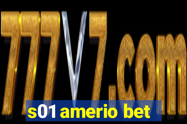 s01 amerio bet