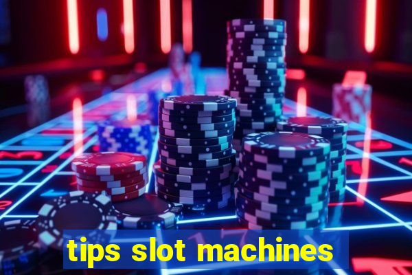 tips slot machines