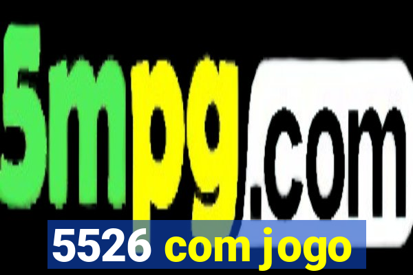 5526 com jogo