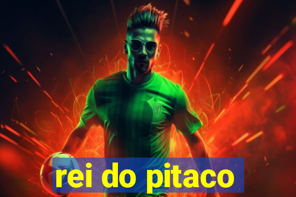 rei do pitaco