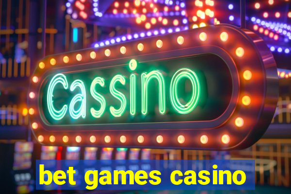 bet games casino