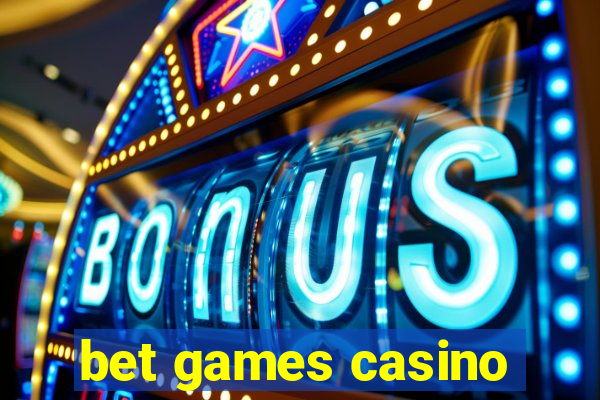 bet games casino