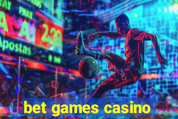 bet games casino