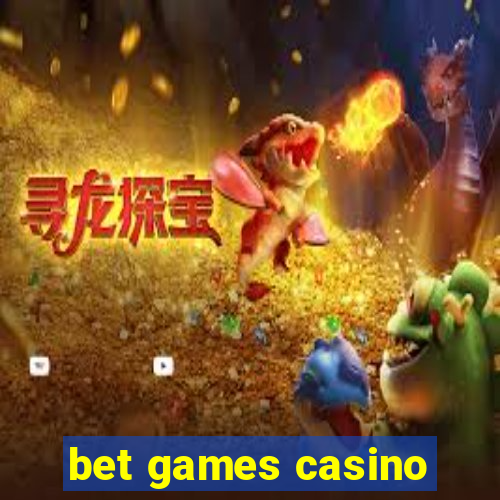 bet games casino