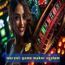 marvel: game maker system