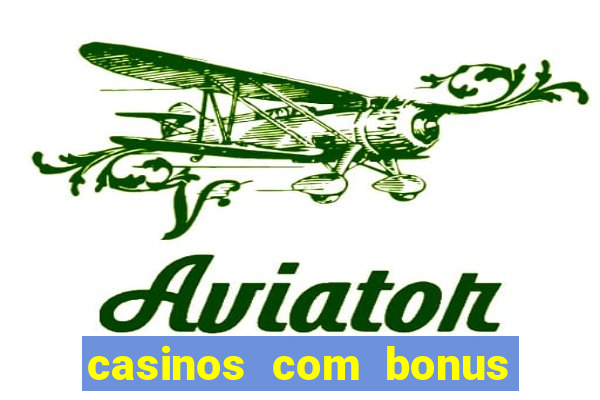 casinos com bonus de registo gratis