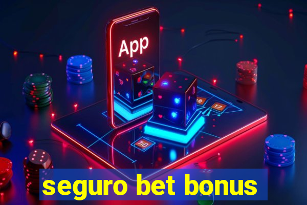 seguro bet bonus