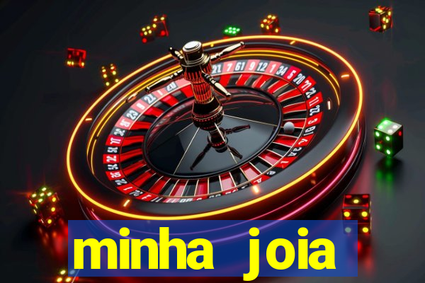 minha joia significado minha joia giria