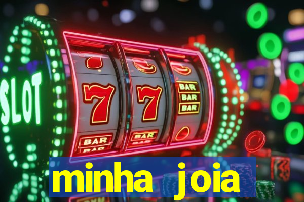 minha joia significado minha joia giria