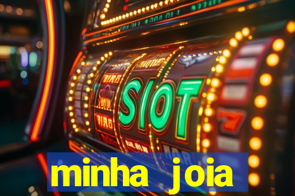 minha joia significado minha joia giria