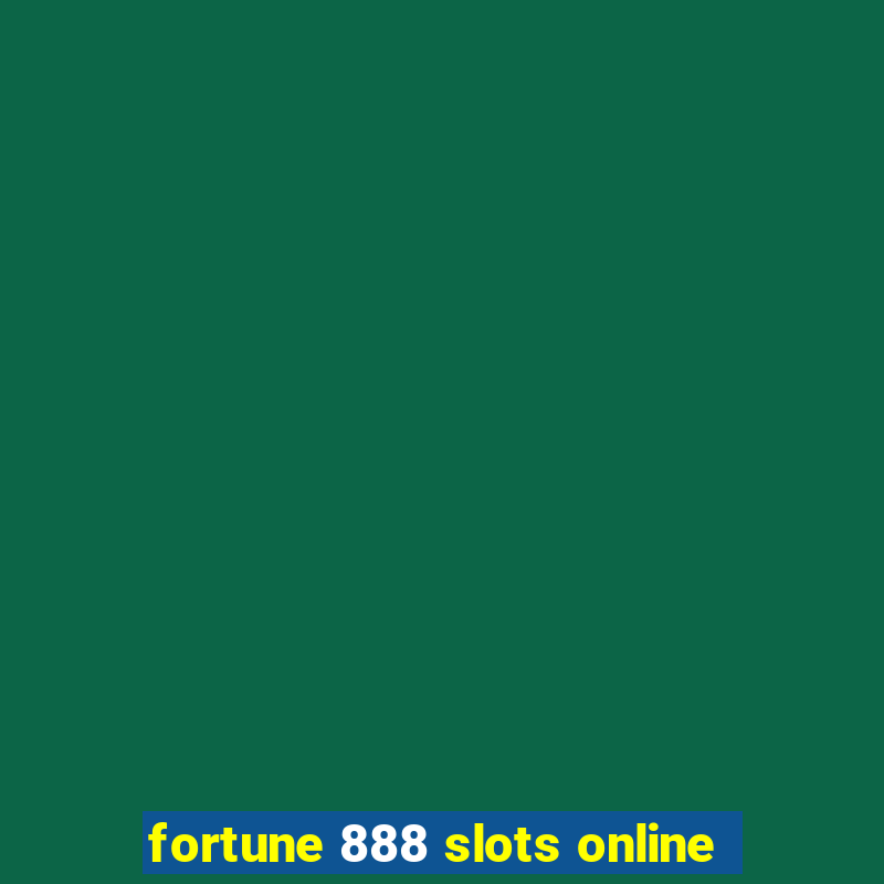 fortune 888 slots online