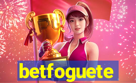 betfoguete