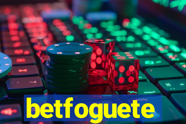 betfoguete