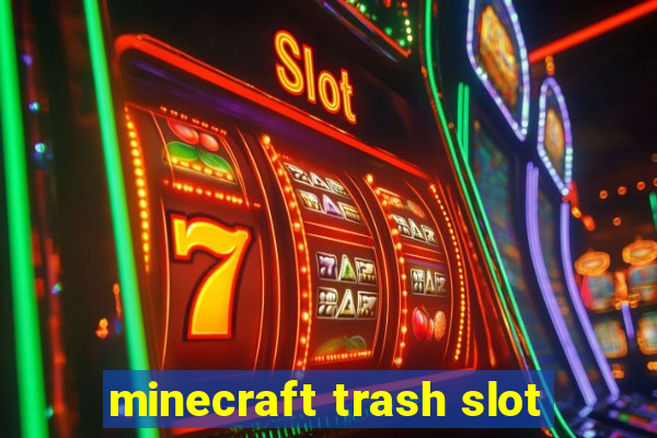 minecraft trash slot