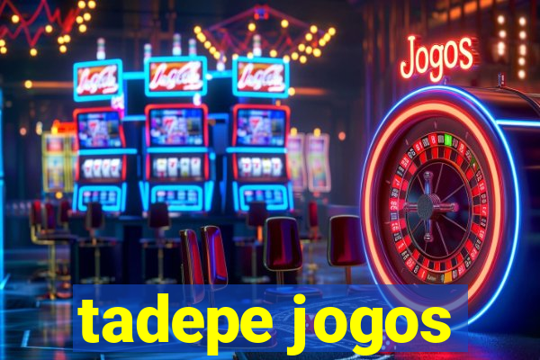 tadepe jogos