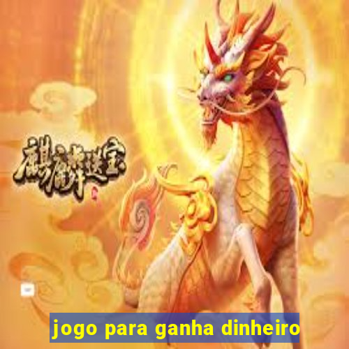 jogo para ganha dinheiro