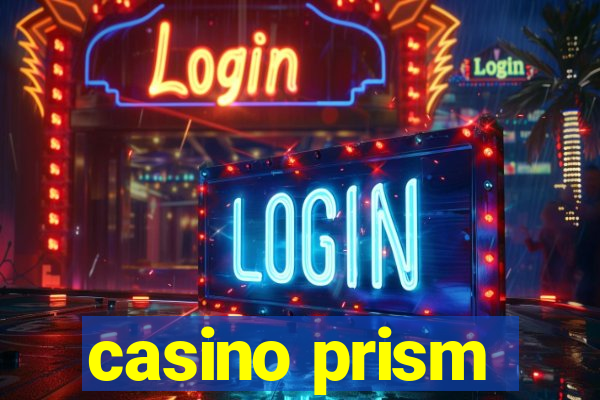 casino prism