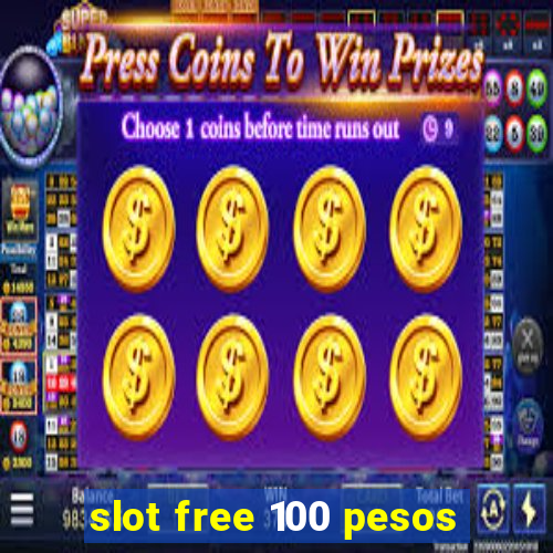 slot free 100 pesos