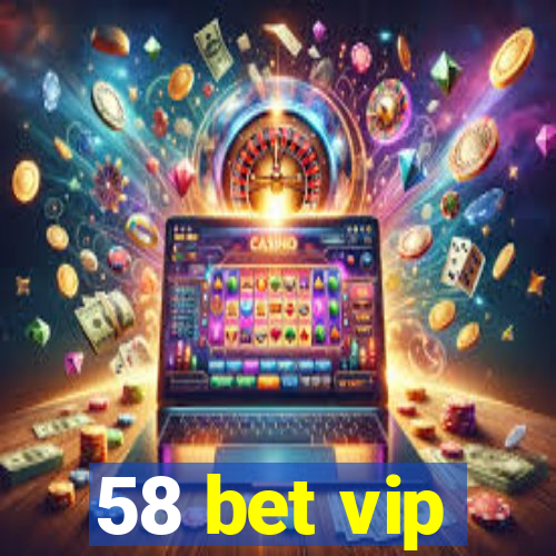 58 bet vip