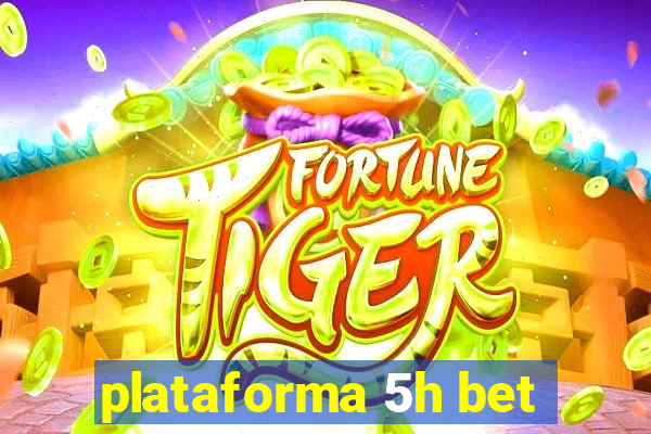 plataforma 5h bet