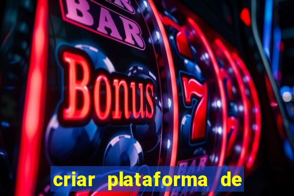 criar plataforma de jogos de aposta