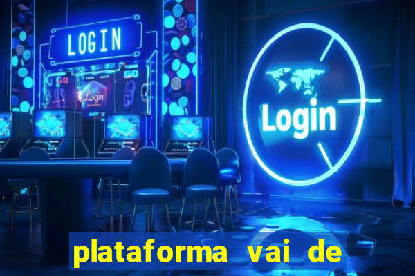 plataforma vai de bet gusttavo lima