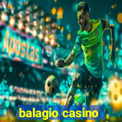 balagio casino