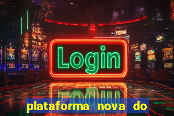 plataforma nova do jogo do tigrinho 2024