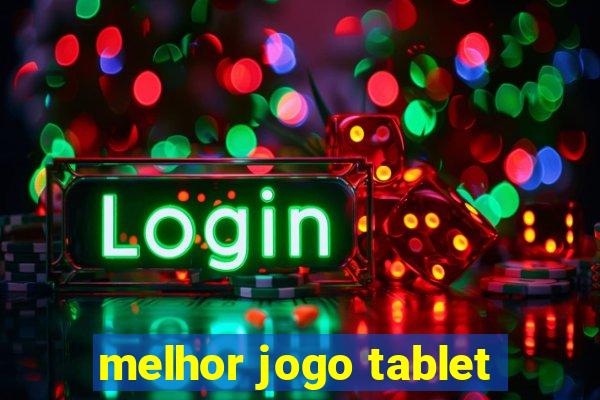 melhor jogo tablet