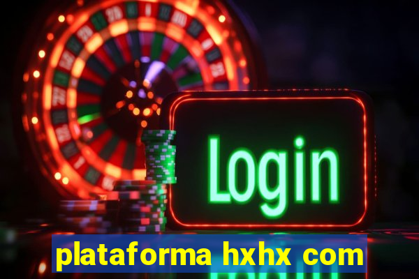 plataforma hxhx com