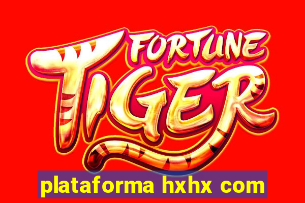 plataforma hxhx com