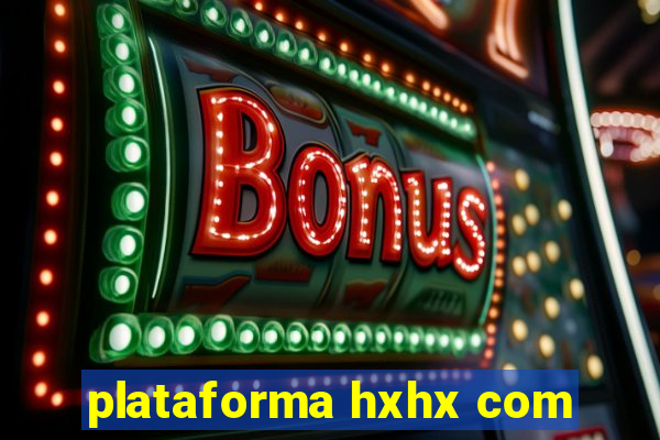 plataforma hxhx com