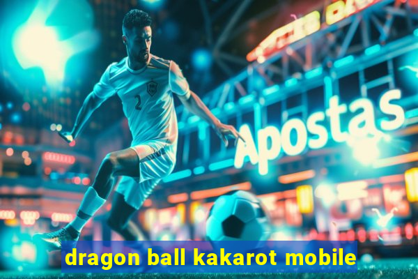 dragon ball kakarot mobile