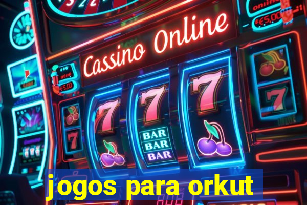 jogos para orkut