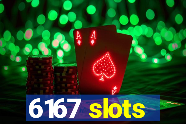 6167 slots