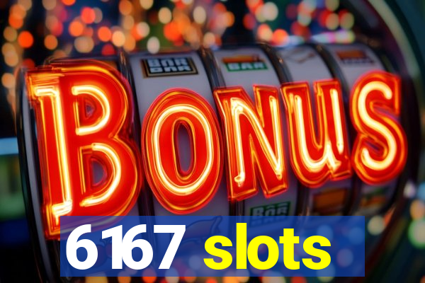 6167 slots