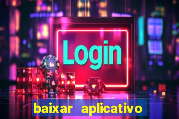 baixar aplicativo de aposta bet