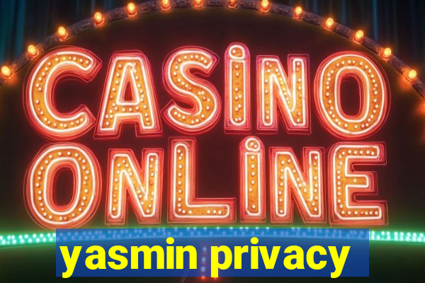 yasmin privacy