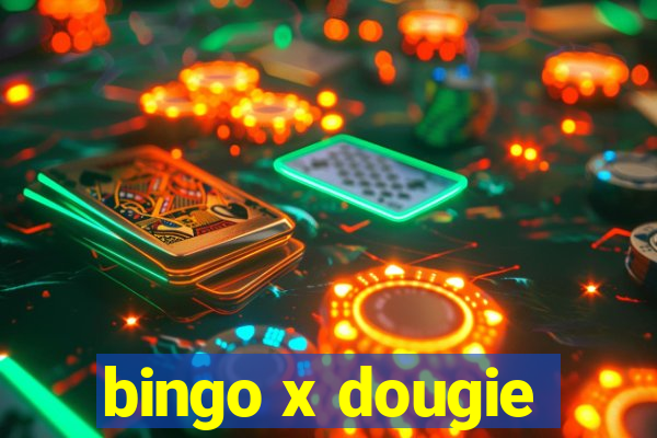 bingo x dougie