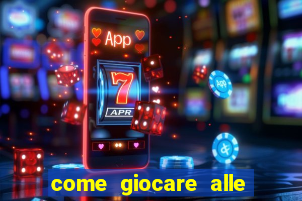 come giocare alle slot machine