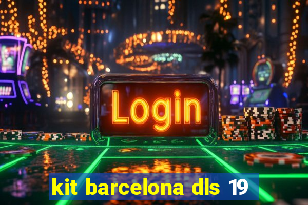 kit barcelona dls 19