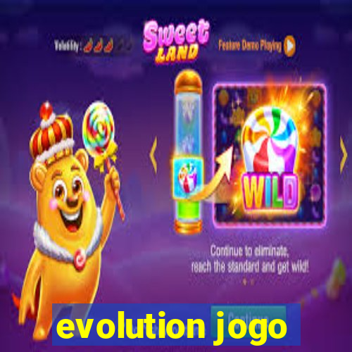 evolution jogo